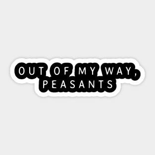 Out Of My Way Peasant Sticker